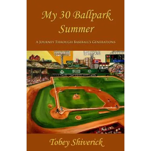 My 30 Ballpark Summer: A Journey Through Baseball's Generations