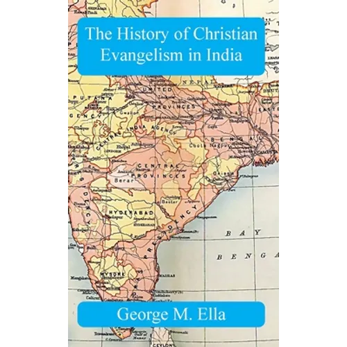 The History of Christian Evangelism in India: A Study in Missiology - Hardcover