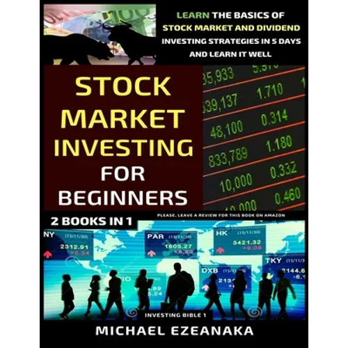 Stock Market Investing For Beginners (2 Books In 1): Learn The Basics Of Stock Market And Dividend Investing Strategies In 5 Days And Learn It Well