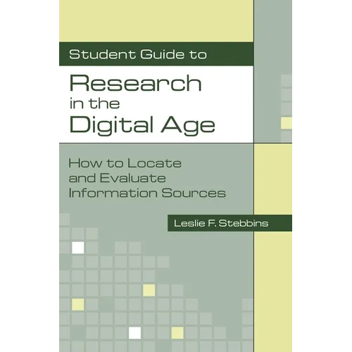 Student Guide to Research in the Digital Age: How to Locate and Evaluate Information Sources
