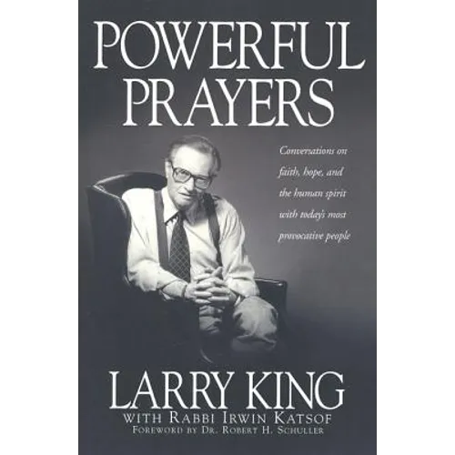 Powerful Prayers: Conversations on Faith, Hope, and the Human Spirit with Today's Most Provocative People