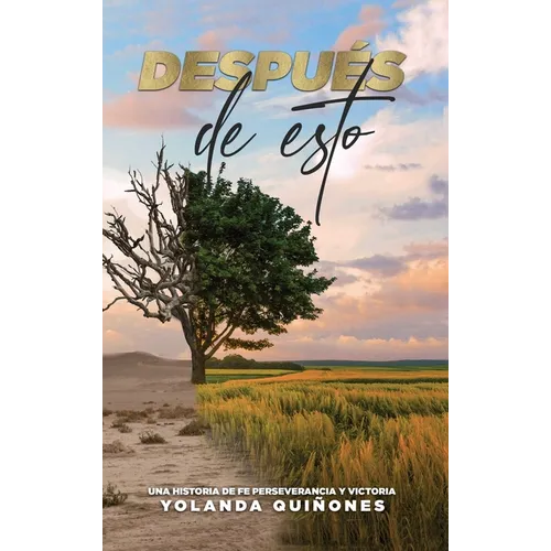 Después de Esto...: Una Historia de Fe, Perseverancia y Victoria