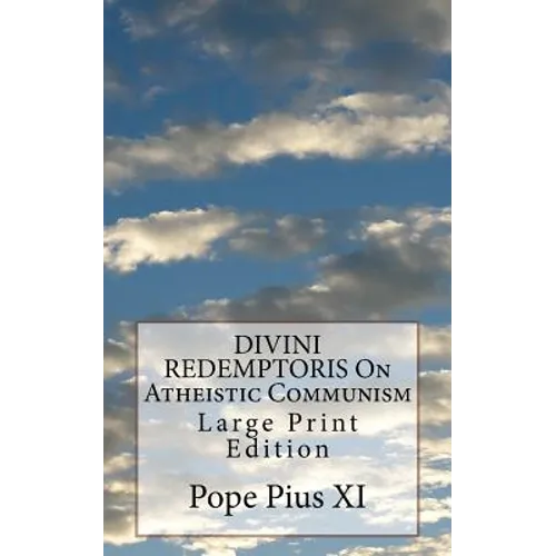 DIVINI REDEMPTORIS On Atheistic Communism: Large Print Edition