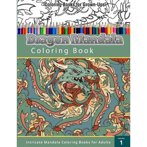 Coloring Book For Grown-Ups: Dragon Mandala Coloring Book