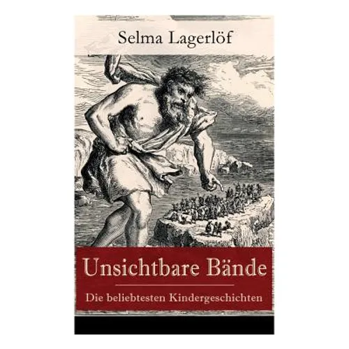 Unsichtbare Bände - Die Beliebtesten Kindergeschichten: Peter Nord Und Frau Fastenzeit + Reors Geschichte + Der Roman Einer Fischersfrau + Mamsell Fri