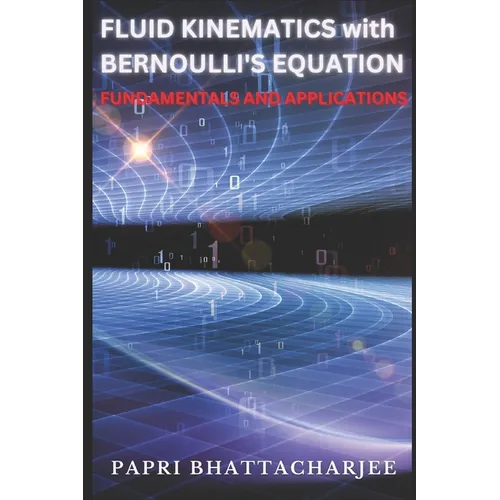 FLUID KINEMATICS with Bernoulli's Equation: Fundamentals and Applications