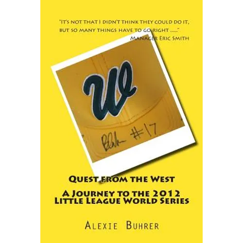 Quest from the West - Journey to the 2012 Little League World Series: Quest from the West - Journey to the 2012 Little League World Series