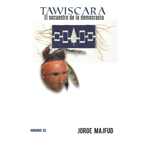 Tawíscara: El secuestro de la democracia