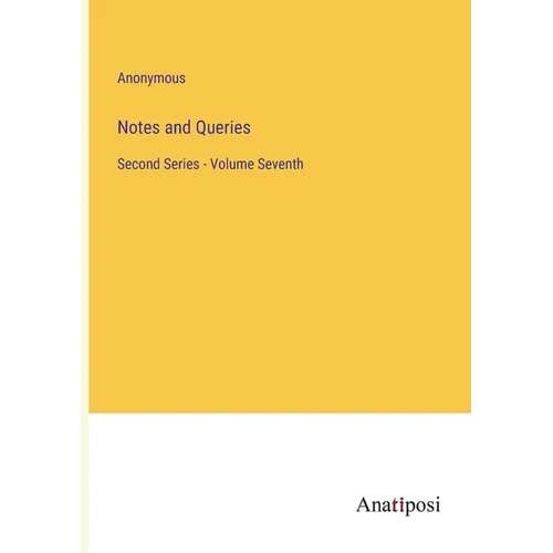 Notes and Queries: Second Series - Volume Seventh