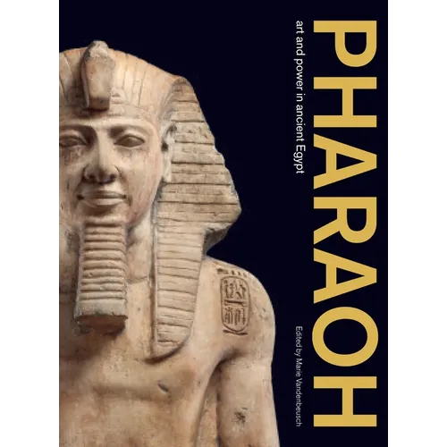 Pharaoh: Art and Power in Ancient Egypt