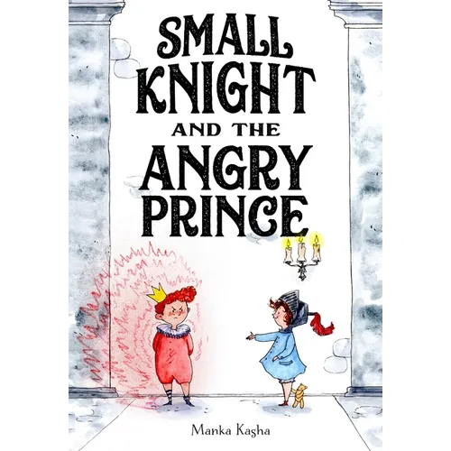 Small Knight and the Angry Prince