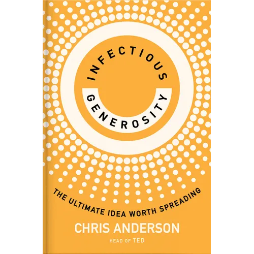 Infectious Generosity: The Ultimate Idea Worth Spreading