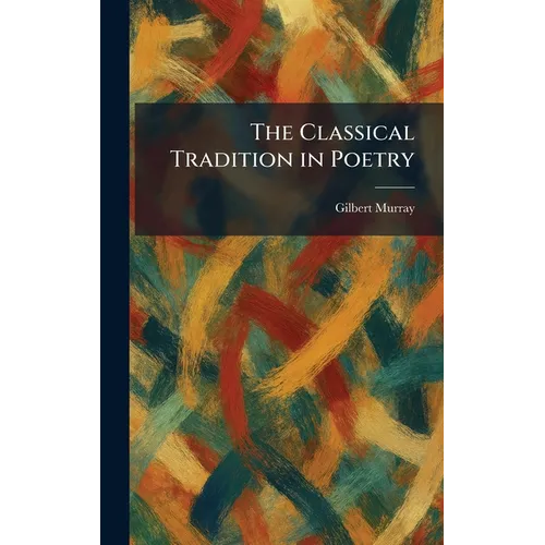 The Classical Tradition in Poetry
