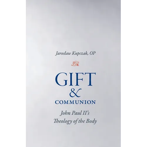 Gift and Communion: John Paul II's Theology of the Body