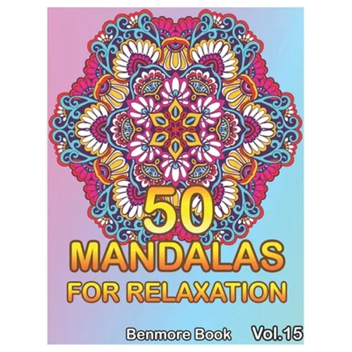 50 Mandalas For Relaxation: Big Mandala Coloring Book for Adults 50 Images Stress Management Coloring Book For Relaxation, Meditation, Happiness and R