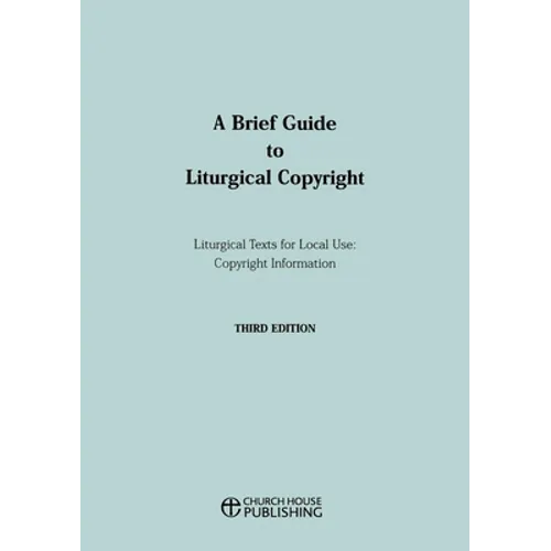 A Brief Guide to Liturgical Copyright 3rd Edition