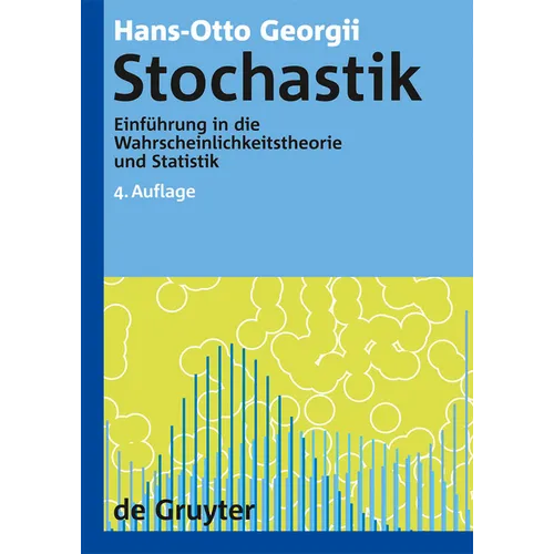 Stochastik: Einführung in Die Wahrscheinlichkeitstheorie Und Statistik
