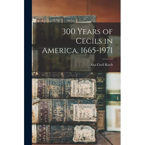 300 Years of Cecils in America, 1665-1971