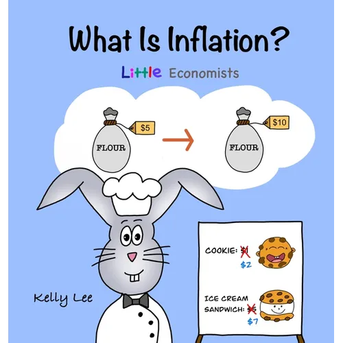 What Is Inflation?: Make Sense of Rising Prices the Fun Way, Perfect for Preschool and Primary Grade Kids