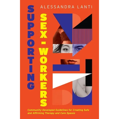 Supporting Sex Workers: Community-Developed Guidelines for Creating Safe and Affirming Therapy and Care Spaces
