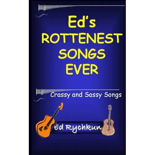 Ed's Rottenest Songs Ever