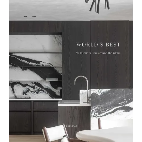 World's Best: 50 Interiors from Around the Globe