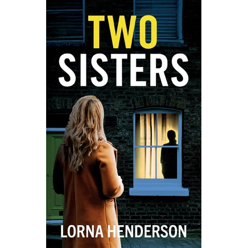 Two Sisters: An absolutely addictive psychological thriller full of twists