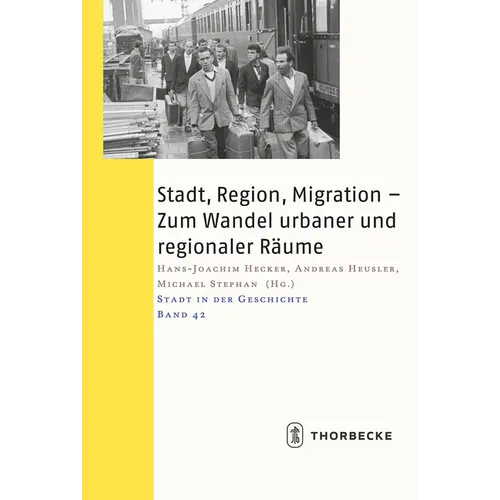 Stadt, Region, Migration - Zum Wandel Urbaner Und Regionaler Raume: 53. Arbeitstagung in Munchen, 14.-16. November 2014