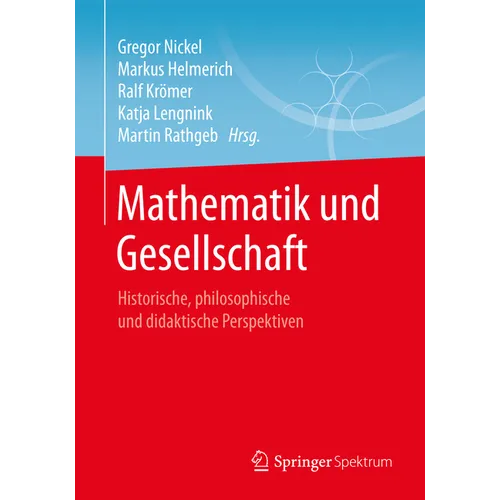 Mathematik Und Gesellschaft: Historische, Philosophische Und Didaktische Perspektiven