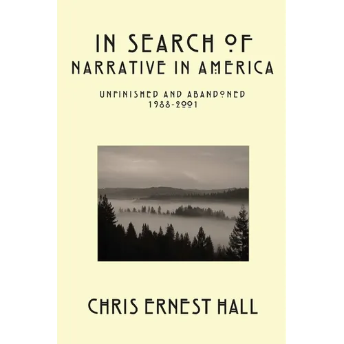 In Search of Narrative In America: Unfinished and Abandoned 1988-2001