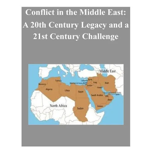 Conflict in the Middle East: A 20th Century Legacy and a 21st Century Challenge