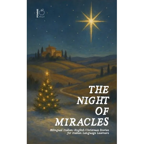 The Night of Miracles Bilingual Italian-English Christmas Stories for Italian Language Learners