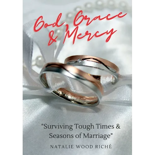 God, Grace & Mercy: "Surviving Tough Times & Seasons of Marriage"