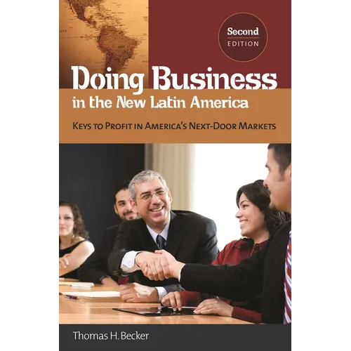 Doing Business in the New Latin America: Keys to Profit in America's Next-Door Markets