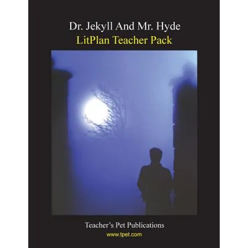 Litplan Teacher Pack: Dr. Jekyll and Mr. Hyde