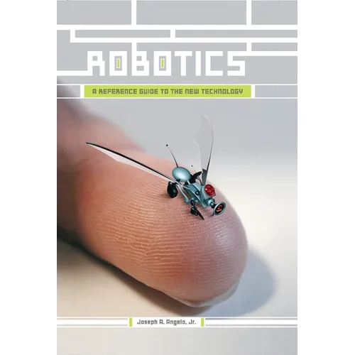 Robotics: A Reference Guide to the New Technology