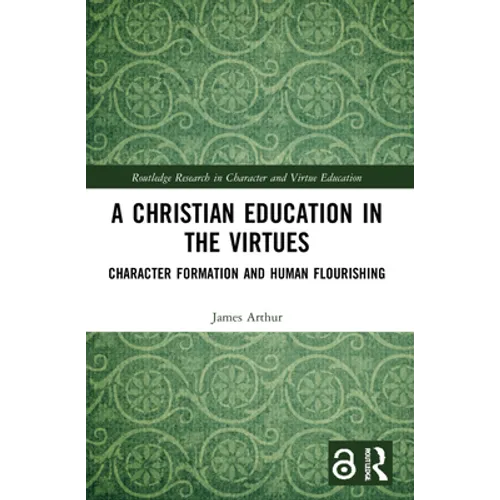 A Christian Education in the Virtues: Character Formation and Human Flourishing
