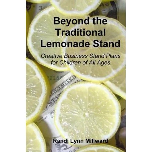 Beyond the Traditional Lemonade Stand: Creative Business Stand Plans for Children of All Ages