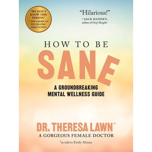 How to Be Sane: A Groundbreaking Mental Wellness Guide from a Gorgeous Female Doctor