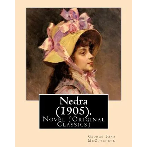 Nedra (1905). By: George Barr McCutcheon, illustrated By: Harrison Fisher (July 27, 1875 or 1877 - January 19, 1934) was an American ill