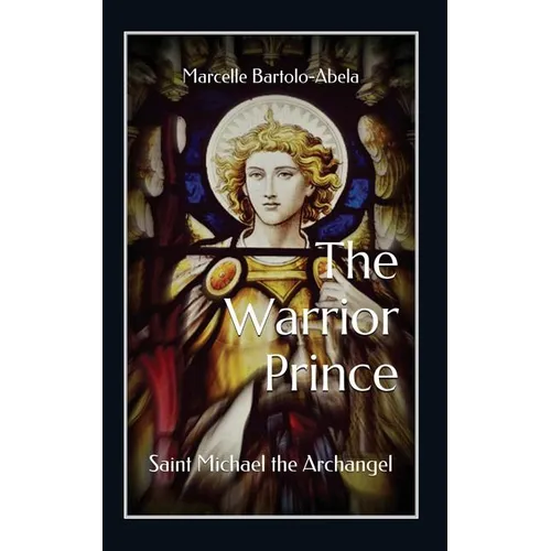 The Warrior-Prince: Saint Michael the Archangel