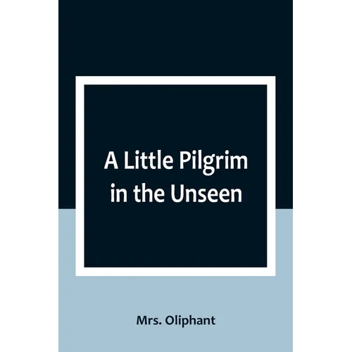 A Little Pilgrim in the Unseen