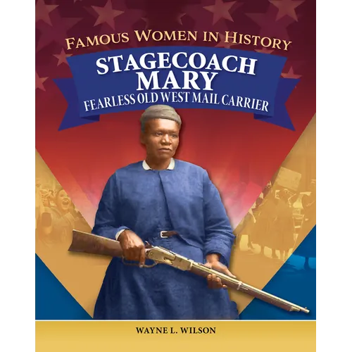 Famous Women in History: Stagecoach Mary: Fearless Old West Mail Carrier