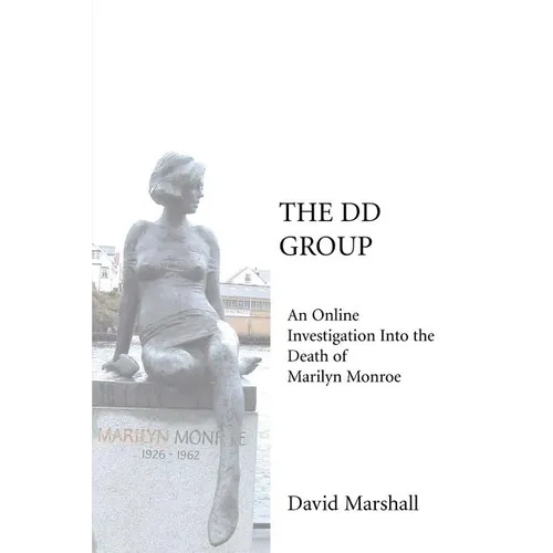 The DD Group: An Online Investigation Into the Death of Marilyn Monroe