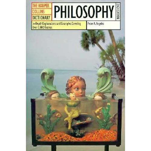 HarperCollins Dictionary of Philosophy, 2nd Edition: In-Depth Explanations and Examples Covering More Than 3,000 Entries