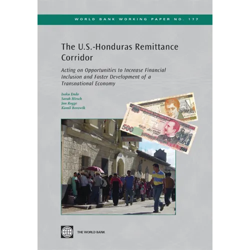 The U.S.-Honduras Remittance Corridor: Acting on Opportunities to Increase Financial Inclusion and Foster Development of a Transnational Economy