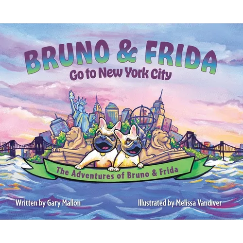 The Adventures of Bruno & Frida - The French Bulldogs - Bruno & Frida Go to New York City