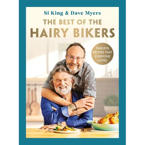 The Best of the Hairy Bikers: Timeless Recipes That Everyone Loves