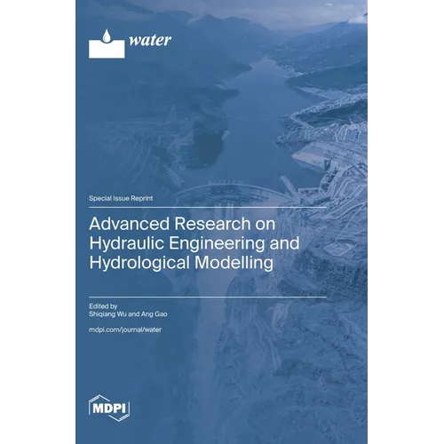 Advanced Research on Hydraulic Engineering and Hydrological Modelling