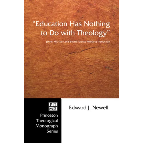 Education Has Nothing to Do with Theology: James Michael Lee's Social Science Religious Instruction